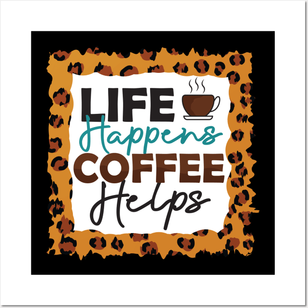 life happens coffee Wall Art by busines_night